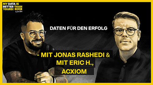 Ein Podcast mit Eric Heiliger, VP Strategic Growth bei Acxiom und Jonas Rashedi